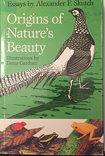 Imagen de archivo de Origins of Nature's Beauty : Essays by Alexander F. Skutch a la venta por Z & Z Books
