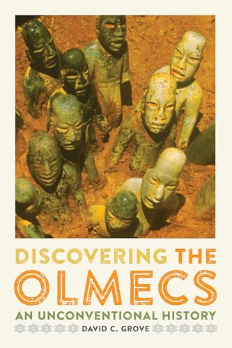 9780292760813: Discovering the Olmecs: An Unconventional History (The William and Bettye Nowlin Series in Art, History, and Culture of the Western Hemisphere)