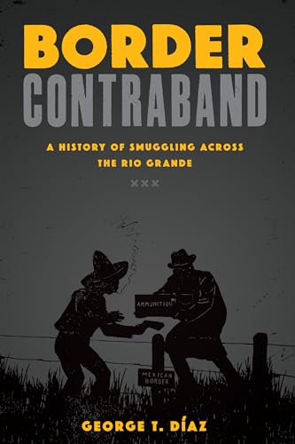 Imagen de archivo de Border Contraband: A History of Smuggling across the Rio Grande (Inter-America Series) a la venta por GF Books, Inc.