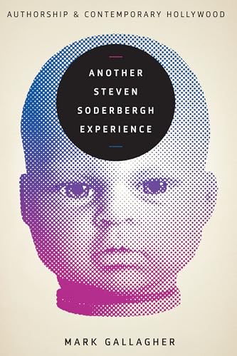 9780292762077: Another Steven Soderbergh Experience: Authorship and Contemporary Hollywood
