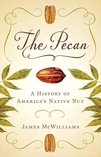9780292762183: The Pecan: A History of America's Native Nut