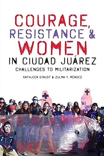 Stock image for Courage, Resistance, and Women in Ciudad Jurez: Challenges to Militarization (Inter-America Series) for sale by GF Books, Inc.