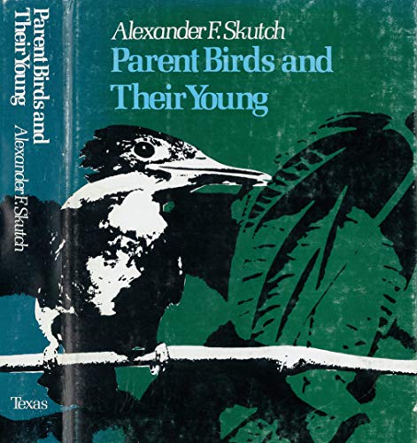 Parent Birds and Their Young (The Corrie Herring Hooks Series ; No. 2) (9780292764248) by Skutch, Alexander F.