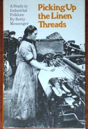 9780292764460: Picking Up the Linen Threads: Study in Industrial Folklore