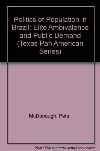 Stock image for The Politics of Population in Brazil: Elite Ambivalence and Public Demand (Texas Pan American Series) for sale by Midtown Scholar Bookstore