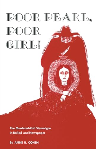 9780292764682: Poor Pearl, Poor Girl!: The Murdered-Girl Stereotype in Ballad and Newspaper (American Folklore Society Memoir Series)