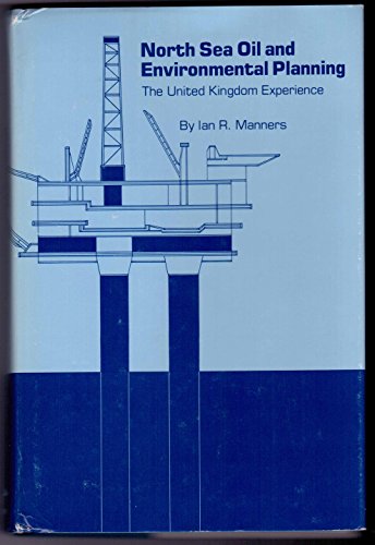 Stock image for North Sea Oil and Environmental Planning : The United Kingdom Experience for sale by Better World Books