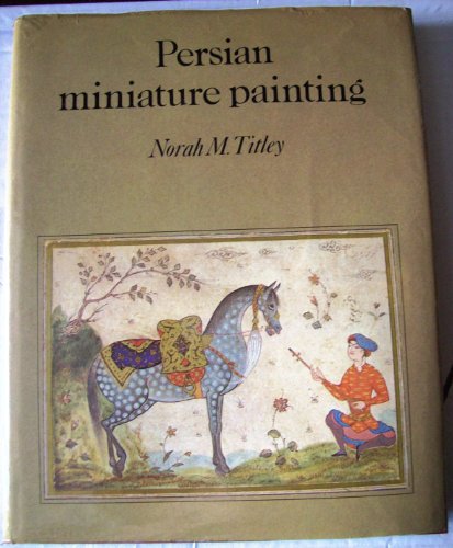 Beispielbild fr Persian Miniature Painting and Its Influence on the Art of Turkey and India zum Verkauf von Front Cover Books