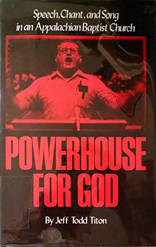 Imagen de archivo de Powerhouse for God: Speech, Chant, and Song in an Appalachian Baptist Church a la venta por HPB-Emerald