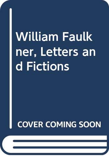 Stock image for William Faulkner, Letters and Fictions for sale by Open Books