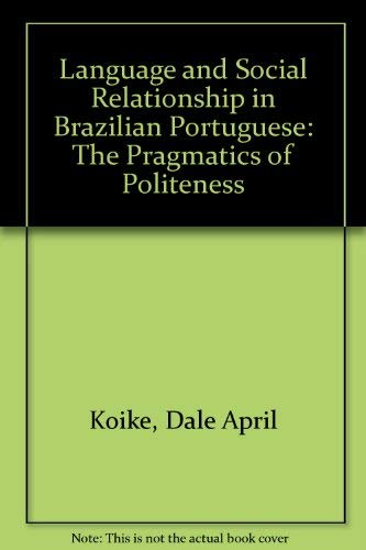 Beispielbild fr Language and Social Relationship in Brazilian Portuguese: The Pragmatics of Politeness zum Verkauf von Wonder Book