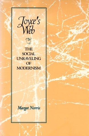 Stock image for Joyce's Web: The Social Unraveling of Modernism (Literary Modernism) for sale by Books From California