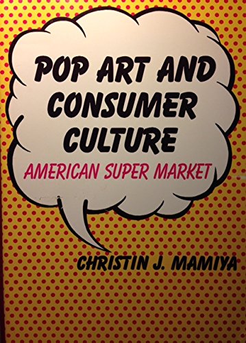 Imagen de archivo de Pop Art and Consumer Culture: American Super Market (American Studies Series) a la venta por HPB-Diamond