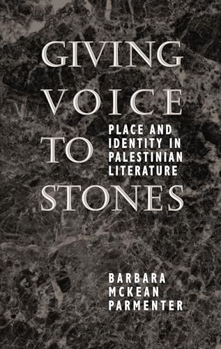 Stock image for Giving Voice to Stones : Place and Identity in Palestinian Literature for sale by Better World Books