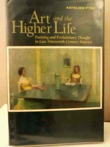 Beispielbild fr Art and the Higher Life: Painting and Evolutionary Thought in Late Nineteenth-Century America zum Verkauf von ThriftBooks-Dallas