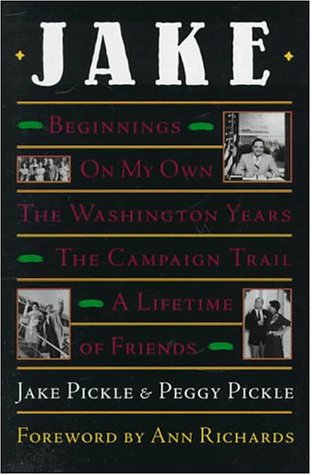 Jake: Beginnings, On My Own, the Washington Years, the Campaign Trail, A Lifetime of Friends