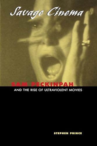Beispielbild fr Savage Cinema: Sam Peckinpah and the Rise of Ultraviolent Movies zum Verkauf von Blackwell's