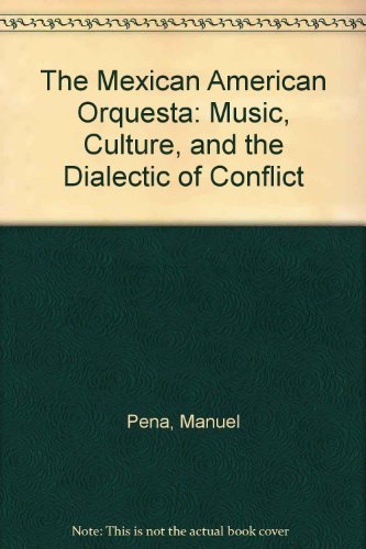 9780292765863: The Mexican American Orquesta: Music, Culture, and the Dialectic of Conflict