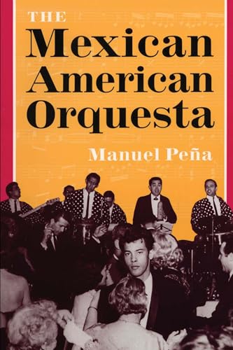 Stock image for The Mexican American Orquesta : Music, Culture, and the Dialectic of Conflict for sale by Better World Books