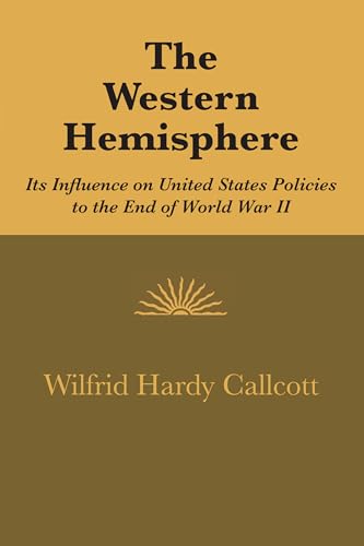 9780292766129: The Western Hemisphere: Its Influence on United States Policies to the End of World War II