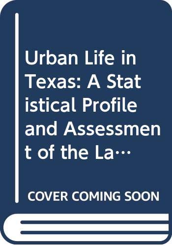 Stock image for Urban Life in Texas: A Statistical Profile and Assessment of the Largest Cities for sale by 4 THE WORLD RESOURCE DISTRIBUTORS