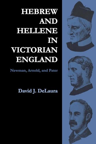 9780292768604: Hebrew and Hellene in Victorian England: Newman, Arnold, and Pater