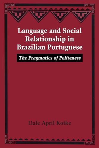 Stock image for Language and Social Relationship in Brazilian Portuguese: The Pragmatics of Politeness for sale by Lucky's Textbooks