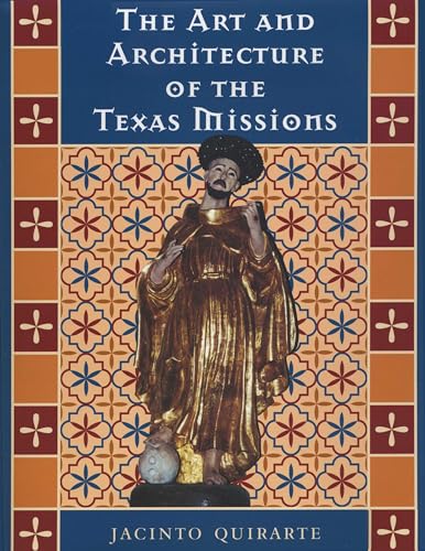 9780292769021: The Art and Architecture of the Texas Missions: 6 (Jack and Doris Smothers Series in Texas History, Life, and Culture)