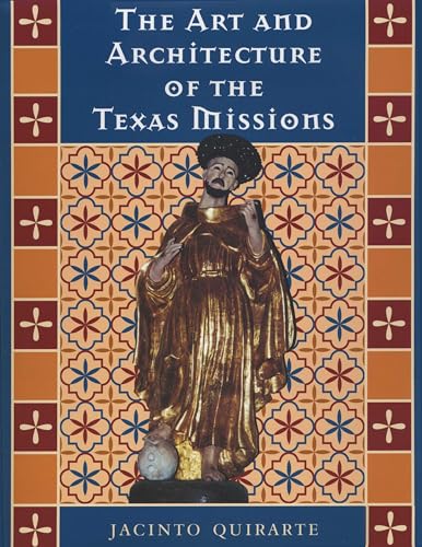 Stock image for The Art and Architecture of the Texas Missions (Jack and Doris Smothers Series in Texas History, Life, and Culture) for sale by Books Unplugged