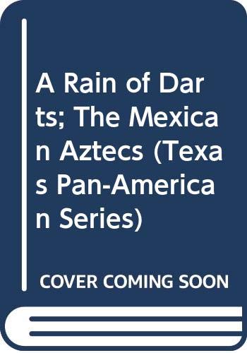 9780292770027: Rain of Darts: Mexican Aztecs (Texas Pan-American Series)
