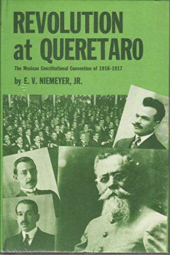 Imagen de archivo de Revolution at Queretaro: The Mexican Constitutional Convention of 1916-1917 a la venta por A Good Read, LLC