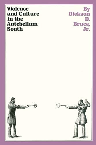 Violence and Culture in the Antebellum South (9780292770188) by Bruce, Dickson D