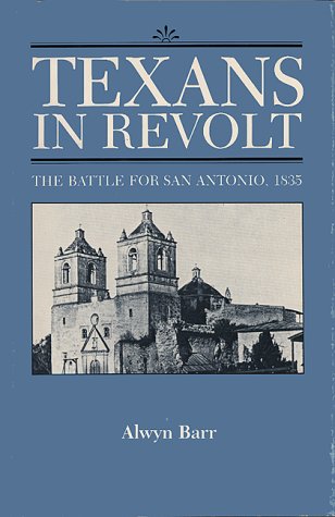 Beispielbild fr Texans in Revolt: The Battle for San Antonio, 1835 zum Verkauf von Steven G. Jennings