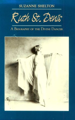 RUTH ST. DENIS: Biography of the Divine Dancer