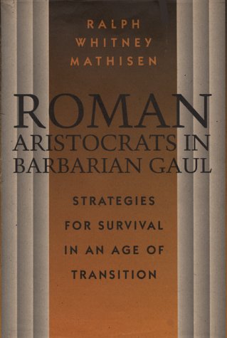 9780292770515: Roman Aristocrats in Barbarian Gaul, 58BC/511AD