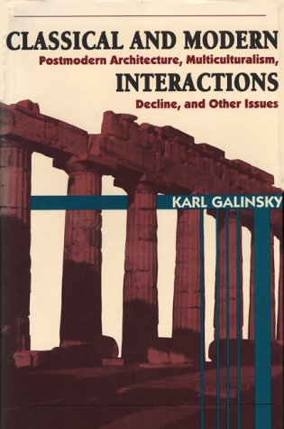 Classical And Modern Interactions: Postmodern Architecture, Multiculturalism, Decline and Other I...