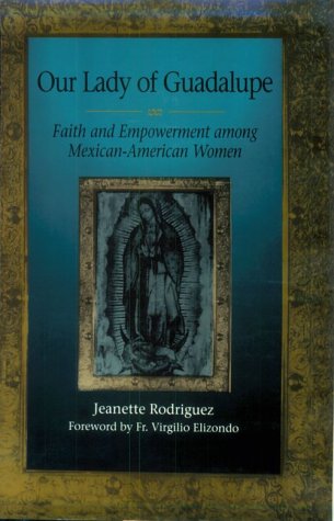 9780292770614: Our Lady of Guadalupe: Faith and Empowerment Among Mexican-American Women