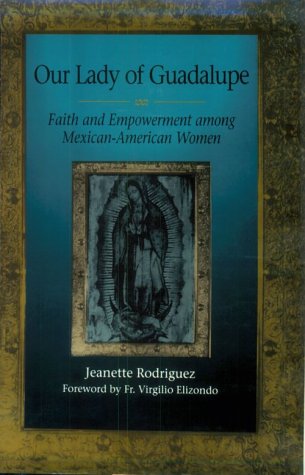 9780292770614: Our Lady of Guadalupe: Faith and Empowerment among Mexican-American Women