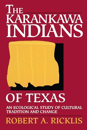 The Karankawa Indians of Texas: An Ecological Study of Cultural Tradition and Change (Texas Archa...