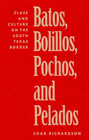 9780292770911: Batos, Bolillos, Pochos, & Pelados: Class & Culture on the South Texas Border: Class and Culture on the South Texas Border