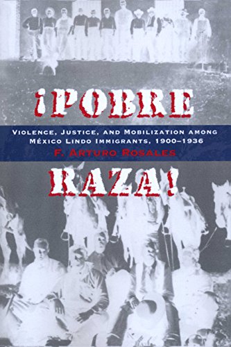 Beispielbild fr Pobre Raza!: Violence, Justice, and Mobilization among México Lindo Immigrants, 1900-1936 zum Verkauf von BooksRun
