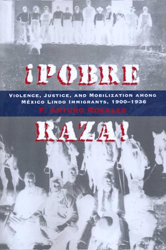 Imagen de archivo de Pobre Raza: Violence, Justice, and Mobilization Among Mexico Lindo Immigrants, 1900-1936 a la venta por Tornbooks