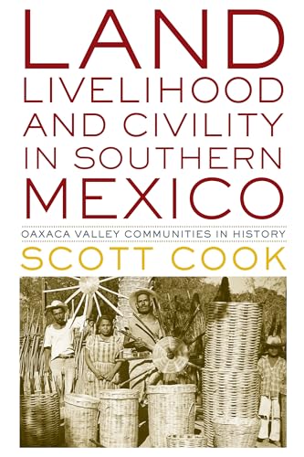 9780292772526: Land, Livelihood, and Civility in Southern Mexico: Oaxaca Valley Communities in History