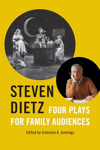 Stock image for Steven Dietz: Four Plays for Family Audiences (Louann Atkins Temple Women & Culture Series) for sale by Irish Booksellers