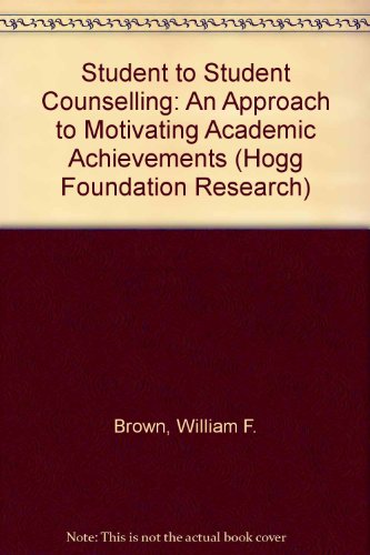 9780292775008: Student to Student Counselling: An Approach to Motivating Academic Achievements (Hogg Foundation Research S.)