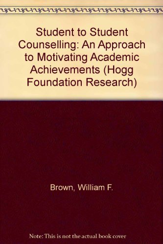 Stock image for Student to Student Counselling: An Approach to Motivating Academic Achievements (Hogg Foundation Research) for sale by Better World Books