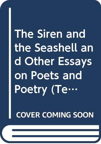 Imagen de archivo de The Siren and the Seashell and Other Essays on Poets and Poetry a la venta por Clayton Fine Books