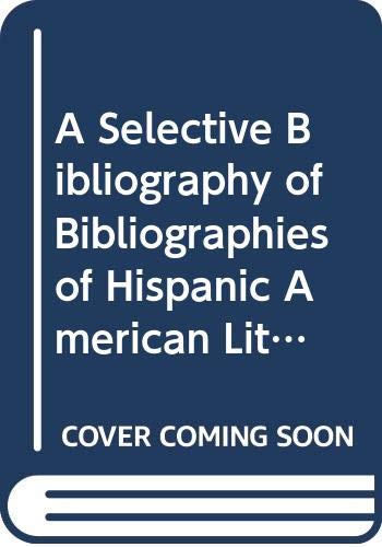 9780292775220: A Selective Bibliography of Bibliographies of Hispanic American Literature