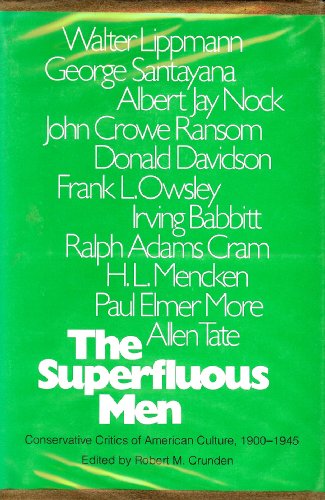 Beispielbild fr The Superfluous Men : Conservative Critics of American Culture, 1900-1945 zum Verkauf von Better World Books
