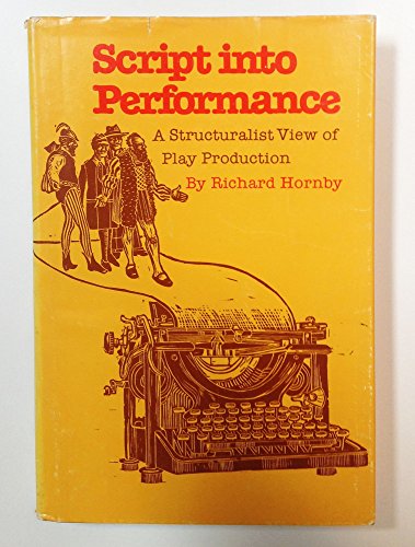 Beispielbild fr Script into Performance : A Structuralist View of Play Production zum Verkauf von Better World Books